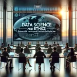 data science and ethics responsible learning and practice in the digital age